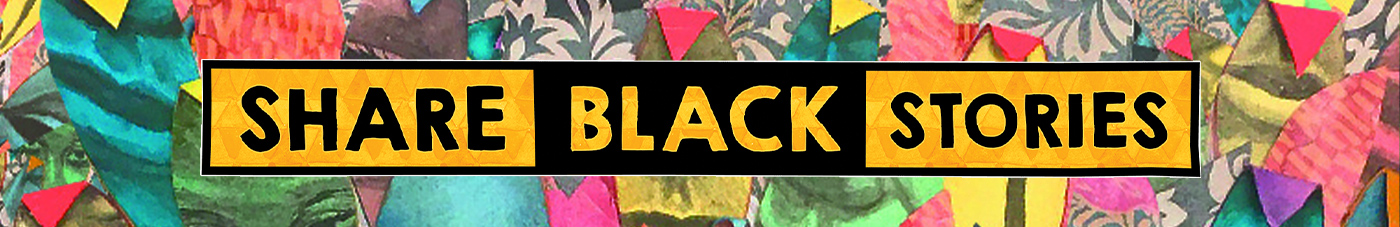Share Black Stories